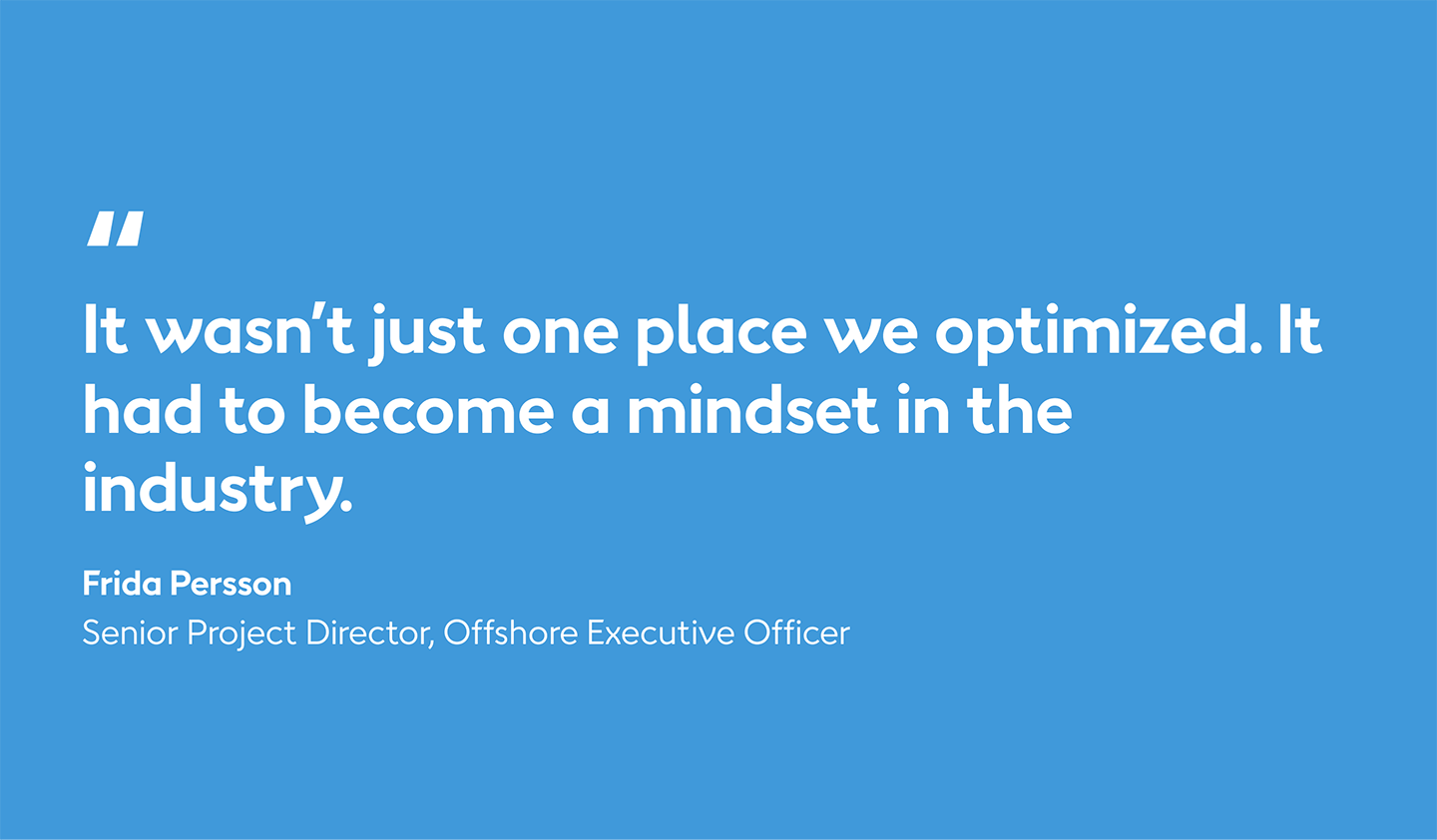 Former Ørsted Vice President Frida Persson is quoted talking about Ørsted's mindset and influence on the energy industry.